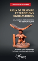 Lieux de mémoire et traditions onomastiques: Les parcours motivationnels des toponymes yaka (Harmattan Rdc) (French Edition) 2336466090 Book Cover