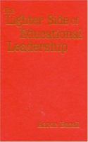 The Lighter Side of Educational Leadership 0761978593 Book Cover