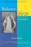 Balance 20/20: Six Keys to a Harmonious Life 1590030435 Book Cover