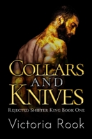 Collars and Knives: Rejected Shifter King Book One B0BDP112LN Book Cover