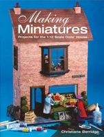 Making Miniatures : Projects for the 1/12 Scale Dolls' House 1861083815 Book Cover
