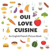 Oui Love Cuisine: An English/French Bilingual Picture Book 1947961330 Book Cover