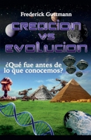 Creación vs. Evolución, ¿Qué fue antes de lo que conocemos? (Spanish Edition) B0F6476ML3 Book Cover