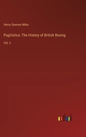 Pugilistica: The History of British Boxing: Vol. 3 3368922289 Book Cover