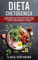 Dieta Chetogenica: La Guida Completa alla Dieta Keto per Bruciare i Grassi in Eccesso Senza Patire la Fame EXTRA: 60 Ricette Rapide e Gustose + Diario Alimentare di 2 Settimane 1802219420 Book Cover