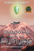 Shadows of the Future: Episode II Destiny's Child B0C5PDXBMR Book Cover
