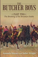 The Butcher Boys: Part Two - The Breaking of the Brooklyn Stable 1483494829 Book Cover