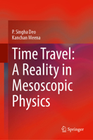 Time Travel: A Reality in Mesoscopic Physics 9819611350 Book Cover
