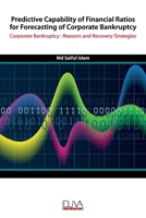 Predictive Capability of Financial Ratios for Forecasting of Corporate Bankruptcy: Corporate Bankruptcy: Reasons and Recovery Strategies 1636480039 Book Cover