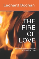 THE FIRE OF LOVE: Reflections on the spirituality of John of the Cross 173247771X Book Cover
