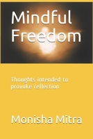 Mindful Freedom: Thoughts intended to provoke reflection B08FB6DFQY Book Cover