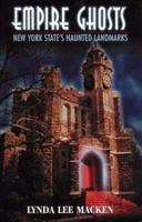 Empire Ghosts: New York State's Haunted Landmarks 0970071884 Book Cover