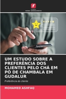 Um Estudo Sobre a Preferência DOS Clientes Pelo Chá Em Pó de Chambala Em Gudalur (Portuguese Edition) 6209850480 Book Cover