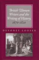 British Women Writers and the Writing of History, 1670-1820 0801879051 Book Cover
