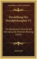 Darstellung Der Moralphilosophie V2: Mit Besonderer Hinsicht Auf Den Gang Der Hoheren Bildung (1814) 1160354103 Book Cover