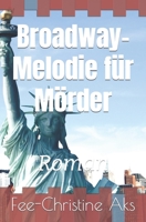 Broadway-Melodie für Mörder: Roman 151689880X Book Cover