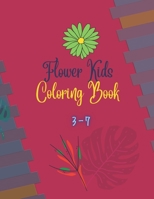 Flower Kids Coloring Book 3-7: Coloring Book for Kids with Beautiful spring flowers Pages to Color B09TF4F6ZM Book Cover