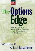The Options Edge:  Winning the Volatility Game with Options On Futures 0070382964 Book Cover