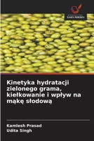 Kinetyka hydratacji zielonego grama, kielkowanie i wplyw na make slodowa (Polish Edition) 6208642213 Book Cover