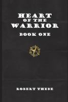 Heart of the Warrior: Book One 1587362511 Book Cover