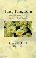 Turn, Turn, Turn: The View From a Baby Boomer's Front Porch 1974640841 Book Cover