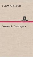 Sommer in Oberbayern 3842416032 Book Cover
