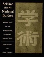 Science Has No National Borders: Harry C. Kelly and the Reconstruction of Science and Technology in Postwar Japan 0262240378 Book Cover