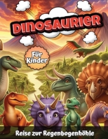 Dinosaurier für Kinder: Reise zur Regenbogenhöhle (German Edition) 877585287X Book Cover