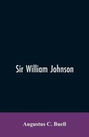 Sir William Johnson 9353605784 Book Cover