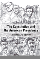 The Constitution and the American Presidency 1433184281 Book Cover