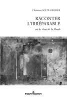 Raconter l'irréparable: ou les rêves de la Shoah (French Edition) B0G6CHYNSQ Book Cover