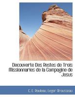 Decouverte Des Restes de Trois Missionnaries de la Compagine de Jesus 1010257552 Book Cover