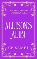 Allison's Alibi : A Novella 1950942244 Book Cover