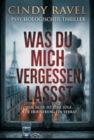 Was Du Mich Vergessen Lässt (German Edition) B0GZK2K7FJ Book Cover