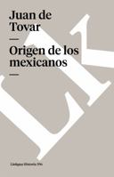 Relación del origen de los indios que habitan esta Nueva España, según sus historias 8498978386 Book Cover