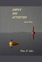 Simply Pay Attention, 2nd Edition 0692544100 Book Cover