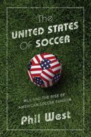 The United States of Soccer: MLS and the Rise of American Soccer Fandom 1468312413 Book Cover