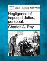 Negligence of Imposed Duties, Personal 1240187491 Book Cover