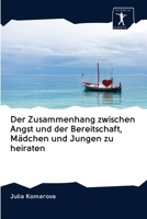 Der Zusammenhang zwischen Angst und der Bereitschaft, Mädchen und Jungen zu heiraten 6200928746 Book Cover