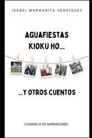 AGUAFIESTAS, KIOKU HO Y OTROS CUENTOS (Spanish Edition) B0CNZNVSBS Book Cover