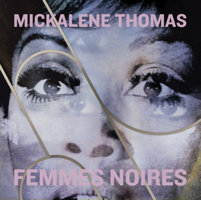 Mickalene Thomas: Femmes Noires 1773101234 Book Cover
