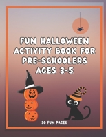 FUN HALLOWEEN ACTIVITY BOOK FOR PRE-SCHOOLERS AGES 3-5 B0BHC5SXJZ Book Cover