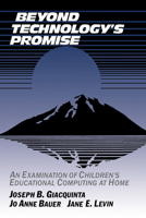 Beyond Technology's Promise: An Examination of Children's Educational Computing at Home 0521407842 Book Cover