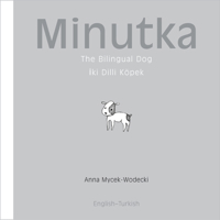 Minutka: The Bilingual Dog (Turkish-English) 1840595108 Book Cover