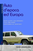 Auto d'epoca ed Europa: Quadro giuridico, zone ambientali e il futuro della mobilità transfrontaliera con i veicoli storici (Italian Edition) 3690359406 Book Cover