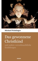 Das gewonnene Christkind: und andere vorweihnachtliche Erzählungen 3903468576 Book Cover