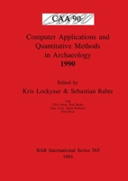 Computer Applications and Quantitative Methods in Archaeology 1990 0860547132 Book Cover