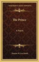The Prince: A Poem 0469334630 Book Cover
