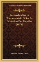 Recherches Sur La Thermometrie Et Sur La Dilatation Des Liquides (1878) 1160243654 Book Cover