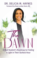 The Dawn: A Med Student's Roadmap to Finding A Light In Their Darkest Hour 1644840189 Book Cover